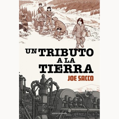 Un tributo a la tierra - Joe Sacco - Reservoir Books