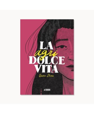 La Agridolce Vita - Quan Zhou - Astiberri