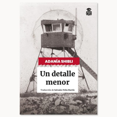 Un detalle menor - Adanía Shibli - Hoja De Lata