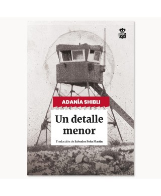 Un detalle menor - Adanía Shibli - Hoja De Lata