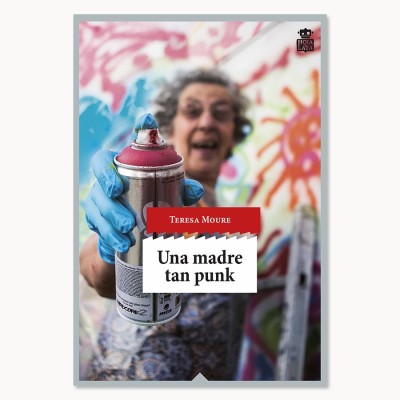 Una madre tan punk - Teresa Moure - Hoja De Lata