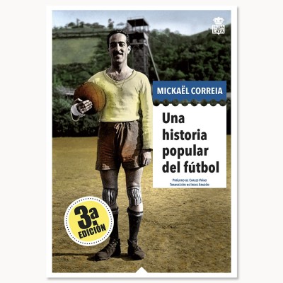 Una historia popular del fútbol - Mickaël Correia - Hoja De Lata