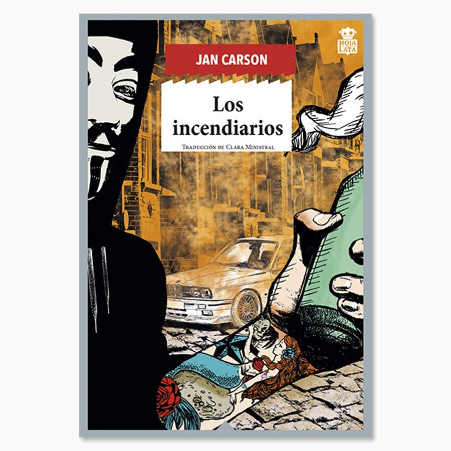 Los incendiarios - Jan Carson - Hoja De Lata