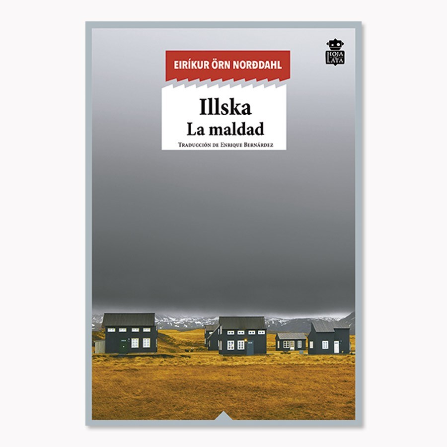 Illska. La maldad - Eiríkur Örn Norðdahl - Hoja De Lata