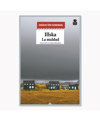 Illska. La maldad - Eiríkur Örn Norðdahl - Hoja De Lata
