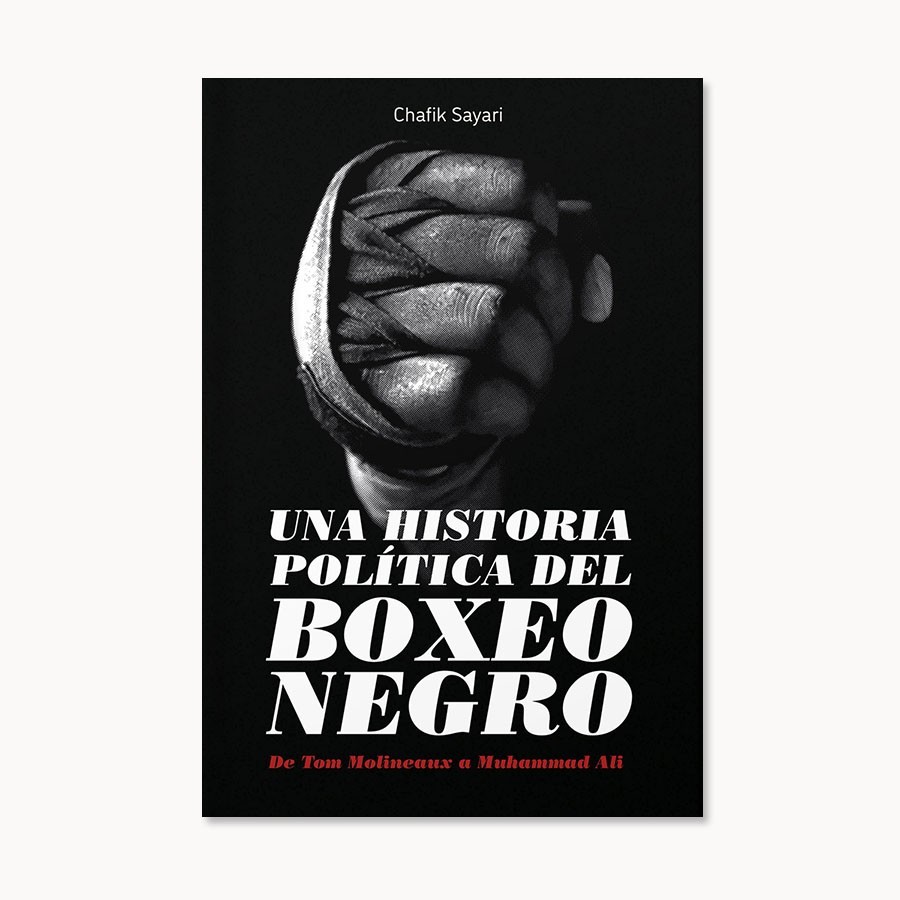 Una historia política del boxeo negro - Chafik Sayari - La Tormenta