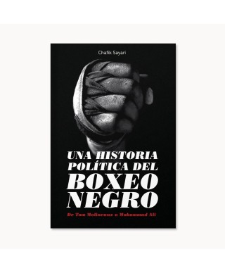 Una historia política del boxeo negro - Chafik Sayari - La Tormenta