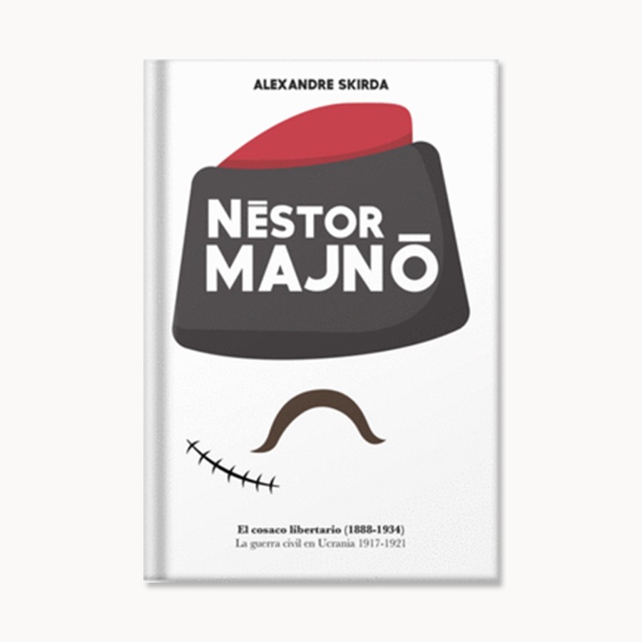 Néstor Majnó. El cosaco libertario - Alexandre Skirda - La Tormenta