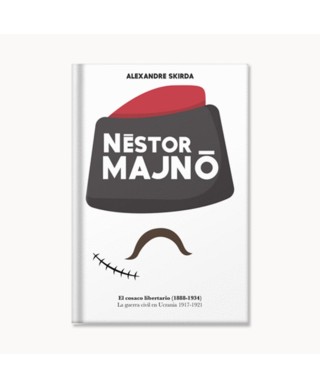 Néstor Majnó. El cosaco libertario - Alexandre Skirda - La Tormenta