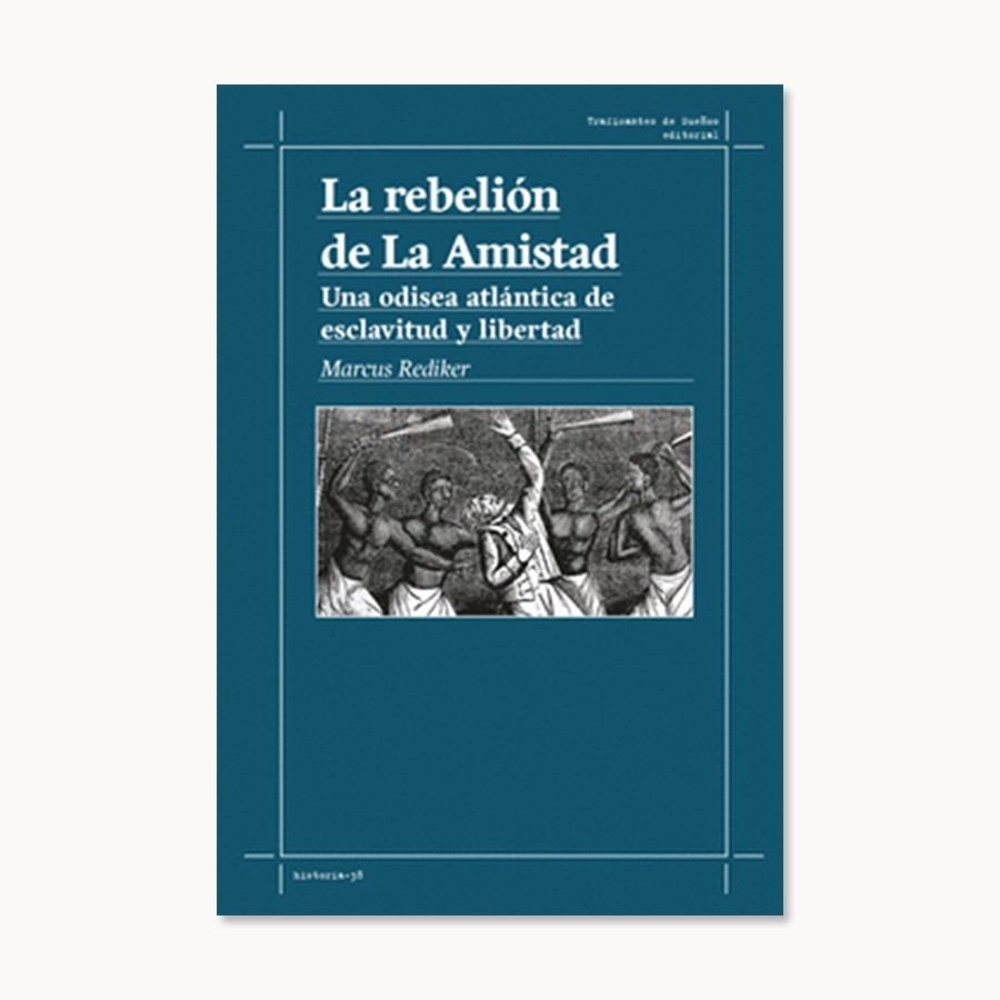 La rebelión de la amistad - Marcus Rediker