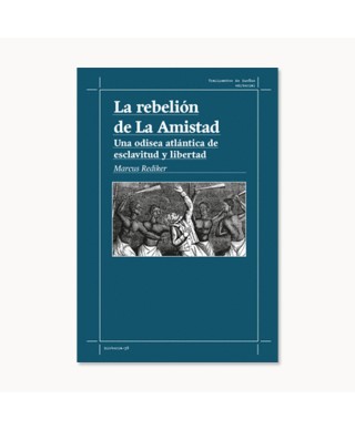 La rebelión de la amistad - Marcus Rediker