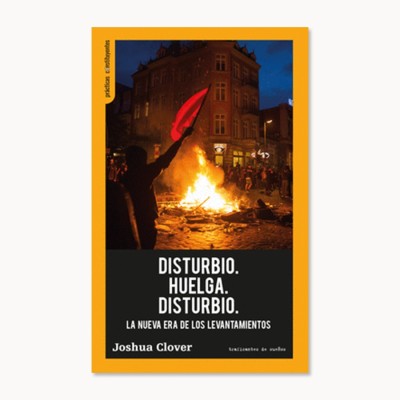 Disturbio. Huelga. Disturbio - Joshua Clover