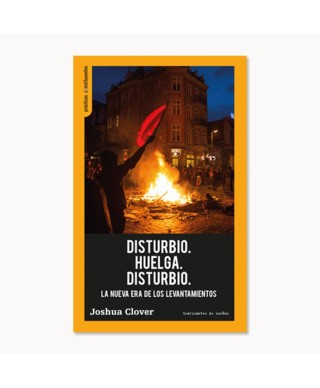 Disturbio. Huelga. Disturbio - Joshua Clover
