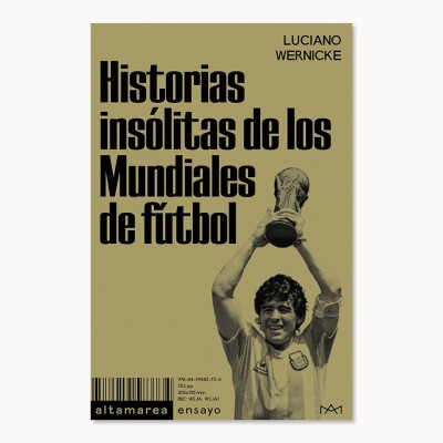 Historias insólitas de los Mundiales de fútbol - Luciano Wernicke - Altamarea