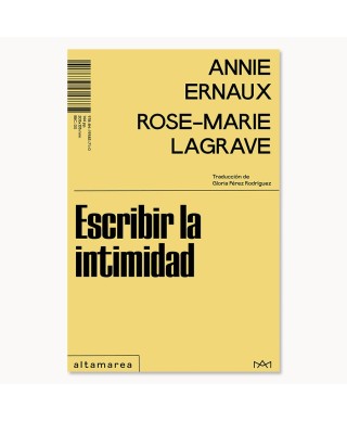 Escribir la intimidad - Annie Ernaux y Rose-Marie Lagrave - Altamarea