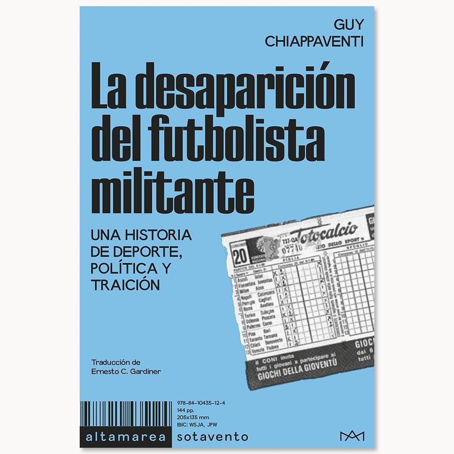La desaparición del futbolista militante - Guy Chiappaventi - Altamarea