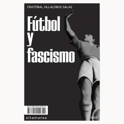 Fútbol y fascismo - Cristóbal Villalobos - Altamarea
