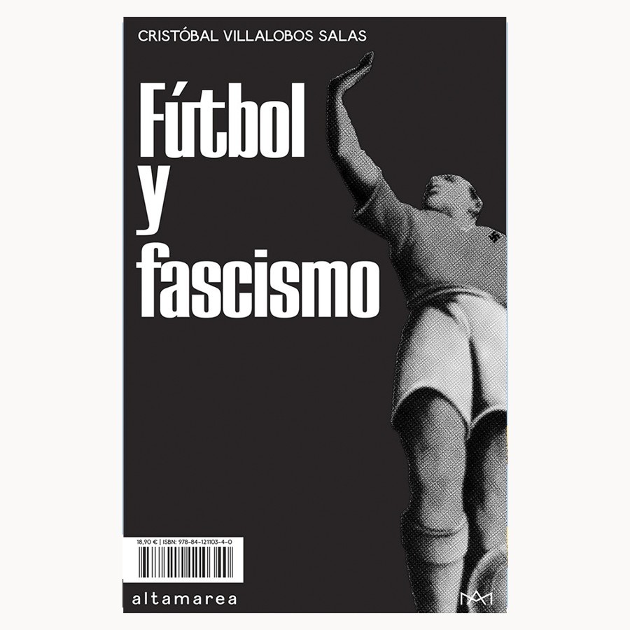 Fútbol y fascismo - Cristóbal Villalobos - Altamarea