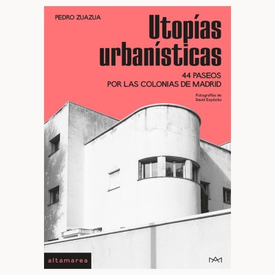 Utopías urbanísticas - Pedro Zuazua; David Expósito - Altamarea