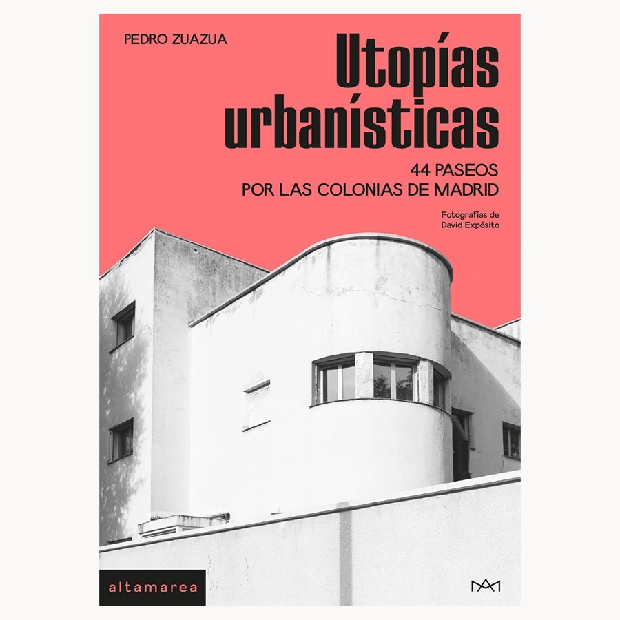 Utopías urbanísticas - Pedro Zuazua; David Expósito - Altamarea