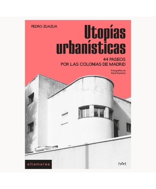 Utopías urbanísticas - Pedro Zuazua; David Expósito - Altamarea