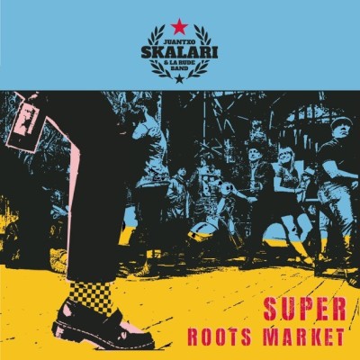 Juantxo Skalari & La Rude Band - Super Roots Market - Vinilo