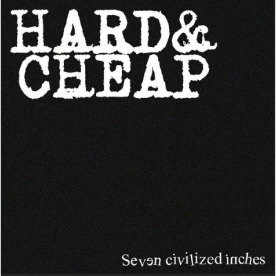 Hard & Cheap - Seven civilized inches - 7" Vinilo