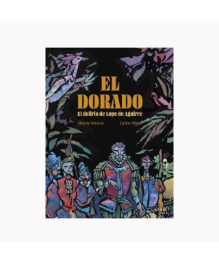 El Dorado. El delirio de Lope de Aguirre - Astiberri