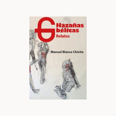 Hazañas bélicas relatos - Manuel Blanco Chivite