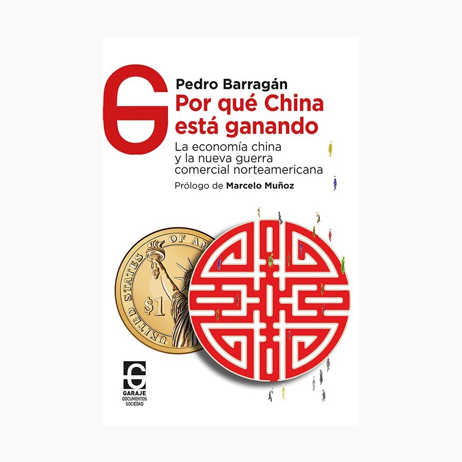 Por qué China está ganando - Pedro Barragán - Garaje Ediciones