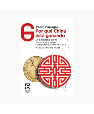 Por qué China está ganando - Pedro Barragán - Garaje Ediciones