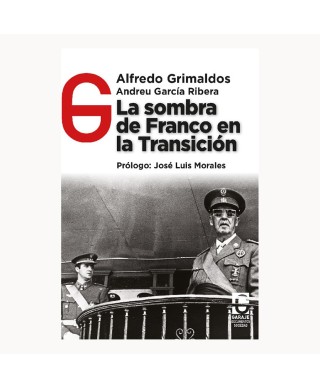 La sombra de Franco en la Transición Alfredo Grimaldos / Andreu García Ribera - Garaje Ediciones