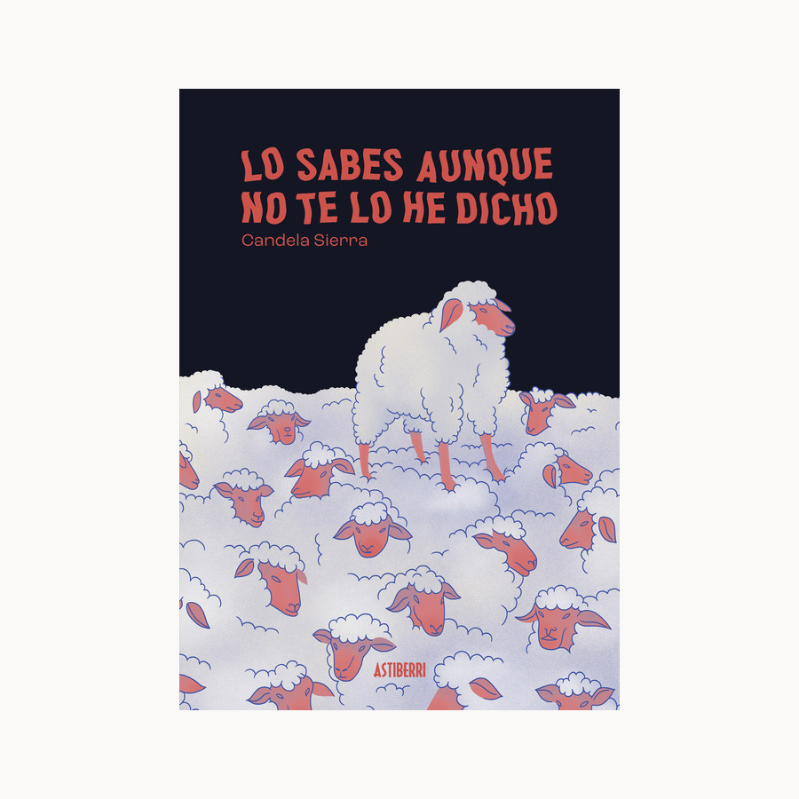 Lo sabes aunque no te lo he dicho - Candela Sierra - Astiberri