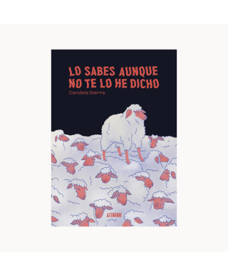 Lo sabes aunque no te lo he dicho - Candela Sierra - Astiberri