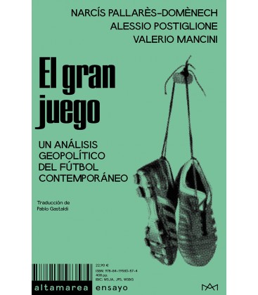 El gran juego. Un análisis geopolítico del fútbol contemporáneo - Altamarea