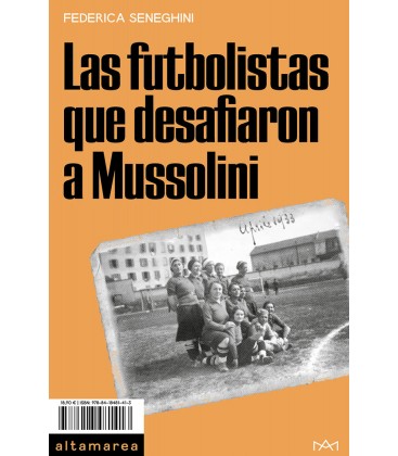 Las Las futbolistas que desafiaron a Mussolini - Federica Seneghini - Altamarea