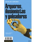 Arqueros, ilusionistas y goleadores - Osvaldo Soriano - Altamarea